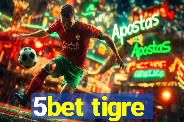 5bet tigre